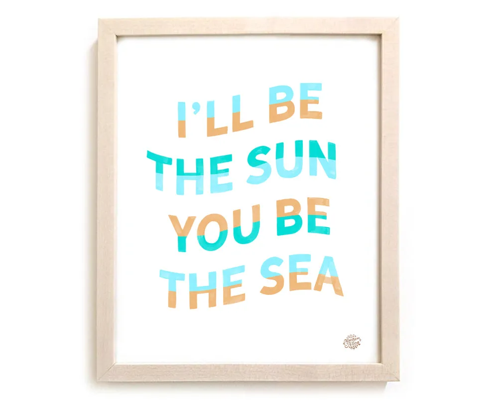 Surfing Art Print "I'll Be The Sun you Be The Sea"